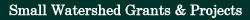 Small Watershed Grants and Projects